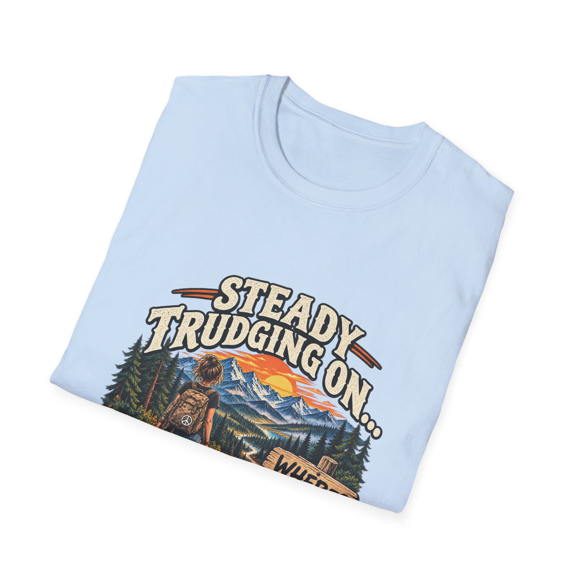 Steady Trudging On Young Lady Hiking T-Shirt